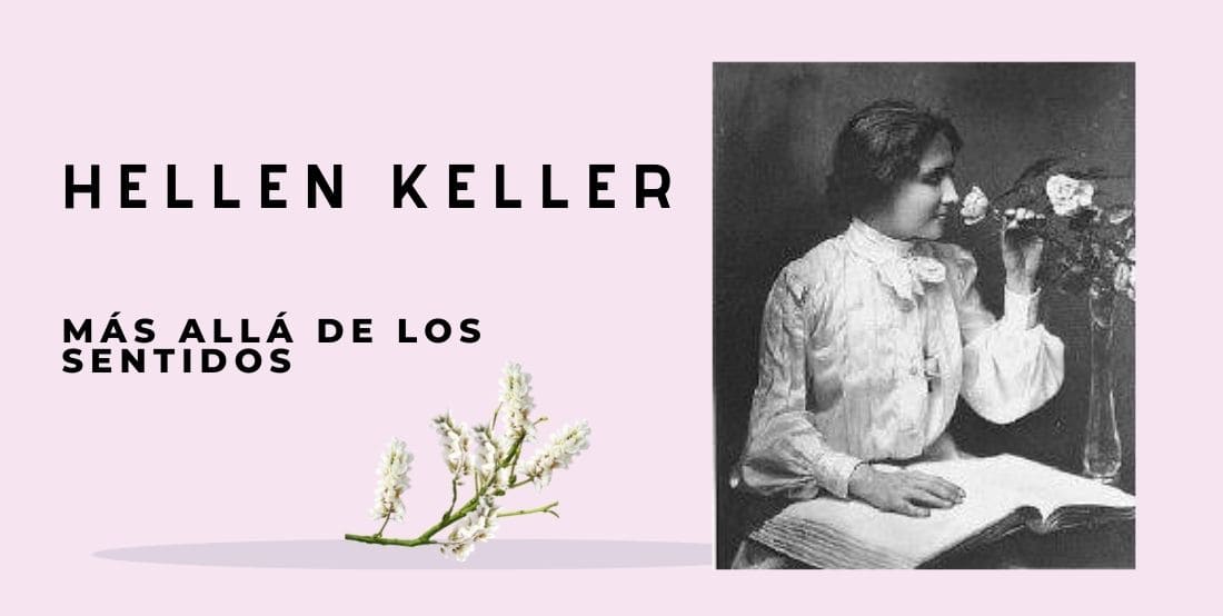 Helen Keller, más allá de los sentidos.