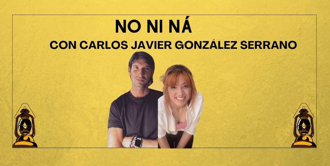 NO NI NÁ. Con Carlos Javier González Serrano. Cap. 14.