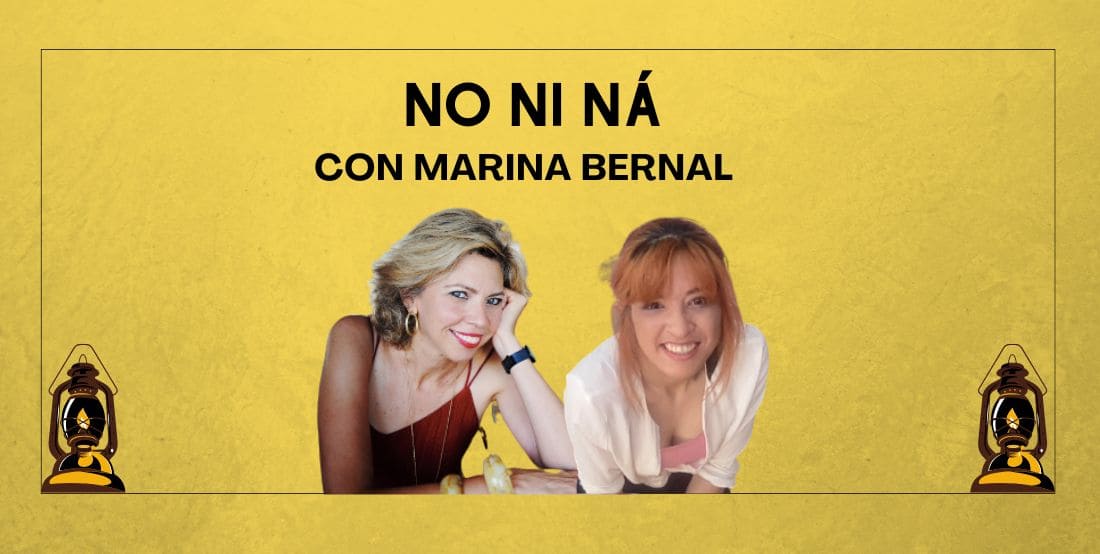 NO NI NÁ. Con Marina Bernal. Cap.22.