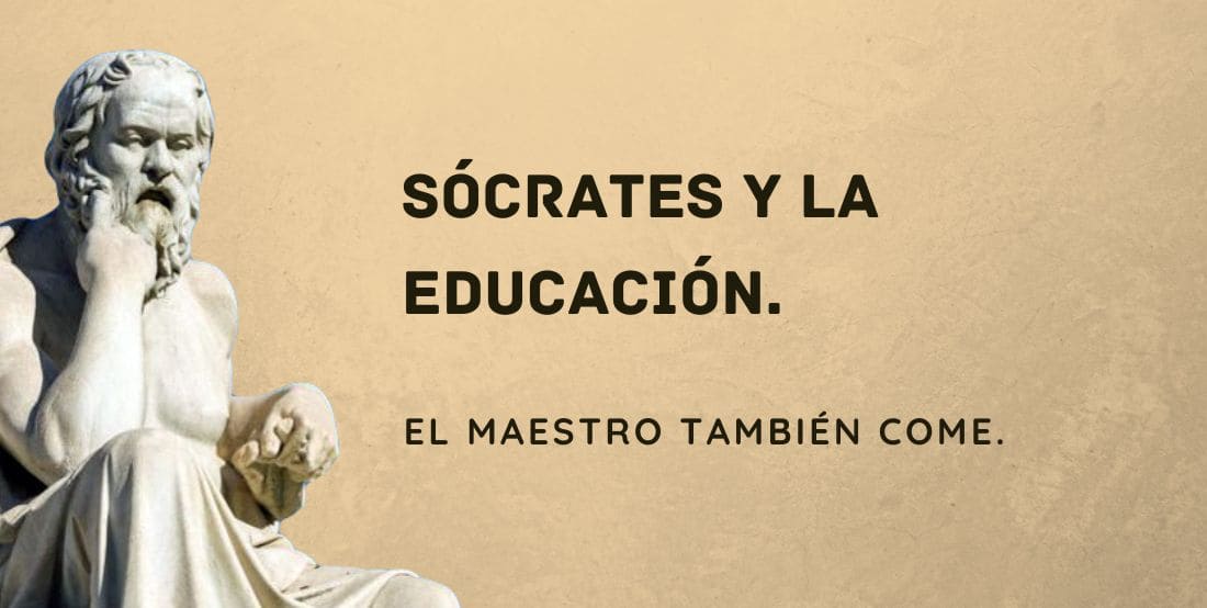 Sócrates y la educación. El maestro también come