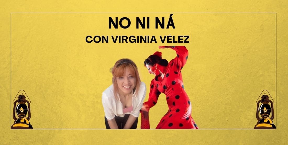 NO NI NÁ. Con Virginia Vélez. CAP 5.