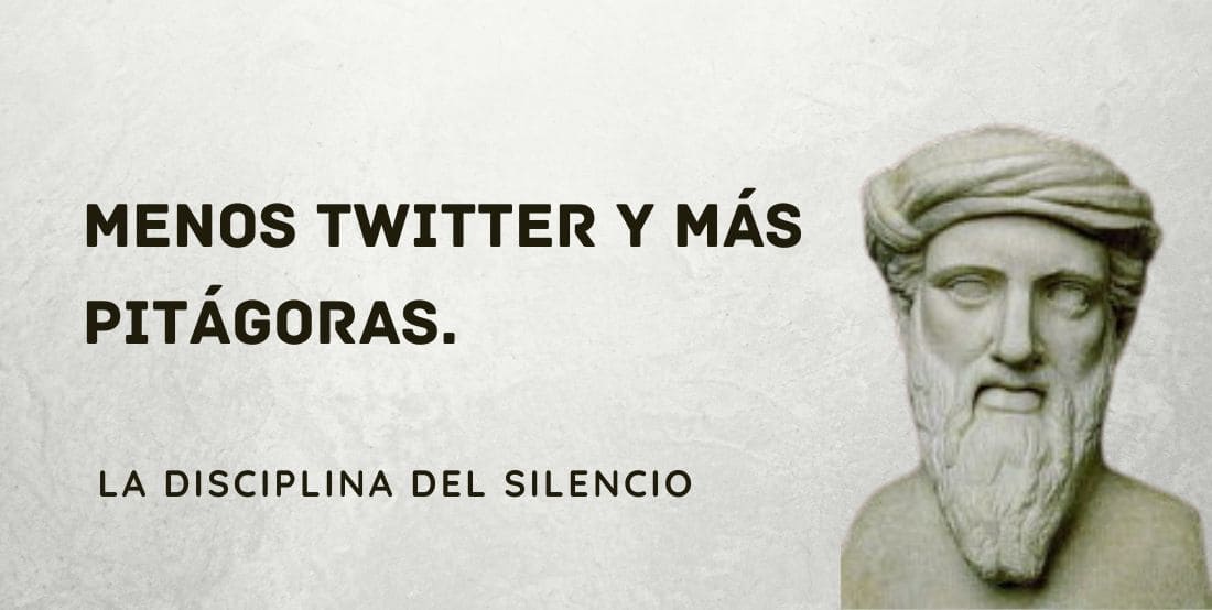 Menos Twitter y más Pitágoras. Disciplina del silencio.